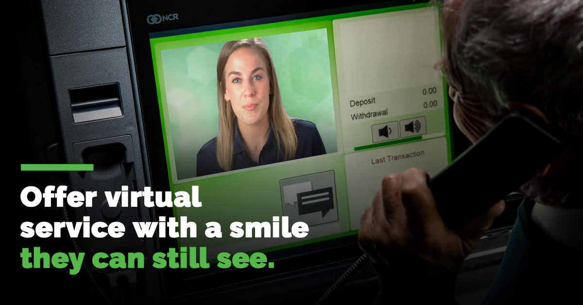 Image of a person speaking to a teller via ITM. The overlayed text reads, "Offer virtual service with a smile they can still see."